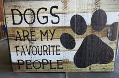 Dogs Are My Favourite People Wood Sign