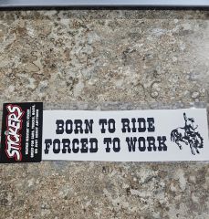 Born to Ride, Forced to Work 3" x 10" Vinyl Sticker