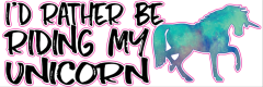 Rather Be Riding My Unicorn Sticker